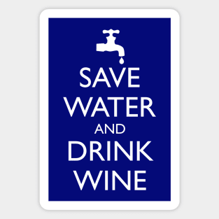 SAVE WATER AND DRINK WINE Magnet